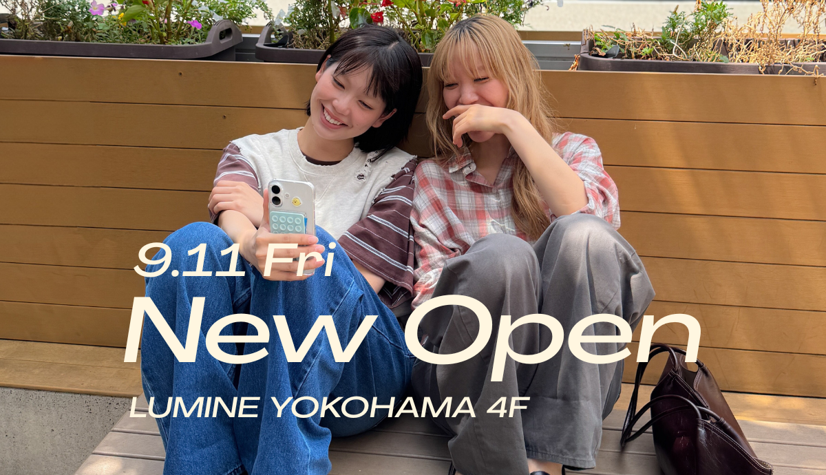 9.11 fri NEW OPEN | HELLO, YOKOHAMA！